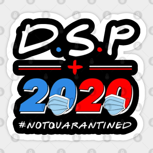 DSP 2020 Not Quarantined Sticker by deadright